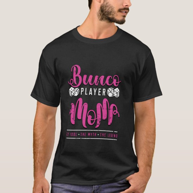 Bunco Player Mum The Idol The Myth Game Night Bunc T-Shirt (Front)