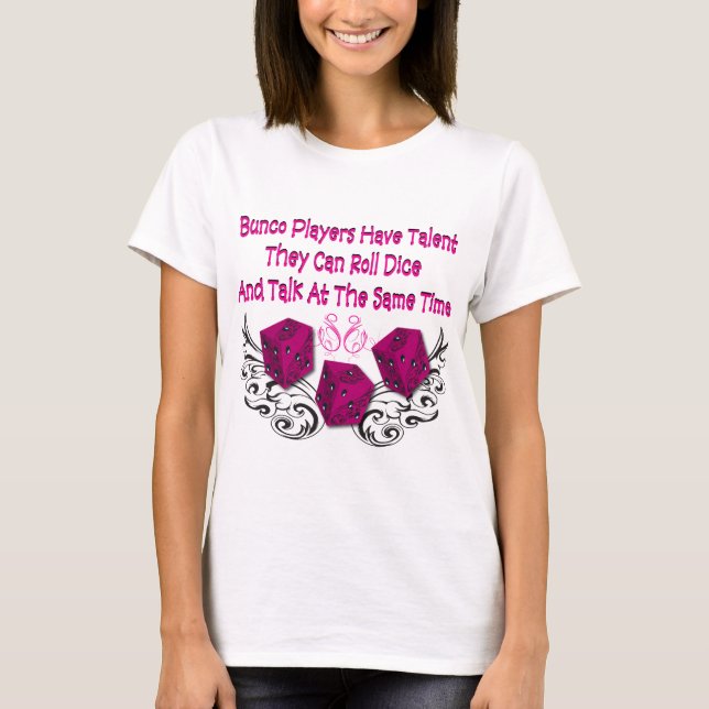 bunco players have talent #2 T-Shirt (Front)