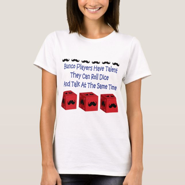 Bunco Players Have Talent Moustache Version T-Shirt (Front)