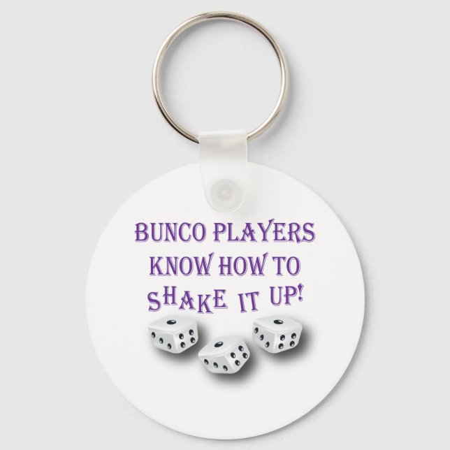 bunco players know how to shake it up! key ring (Front)