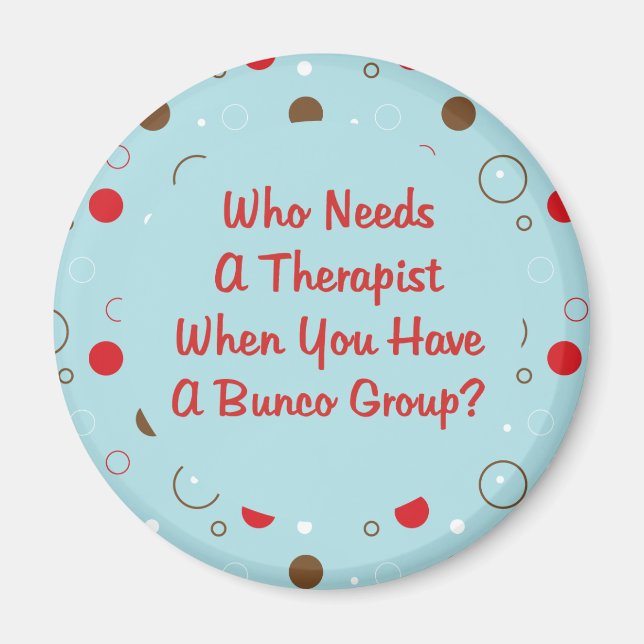 bunco who needs a therapist magnet (Front)