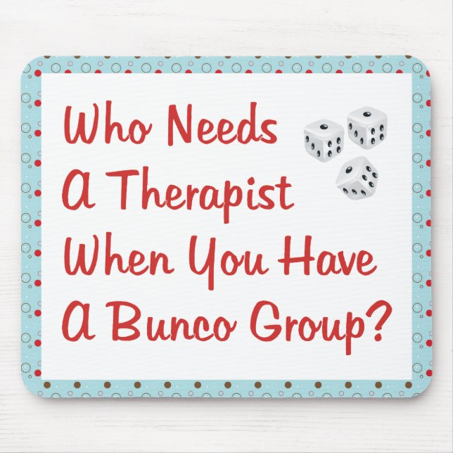 bunco who needs a therapist mouse mat (Front)