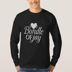 Bundle Of Joy Love Quote Cute Motivation T-Shirt
