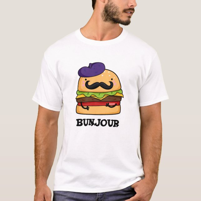 Bunjour Funny French Burger Bun PUn T-Shirt (Front)