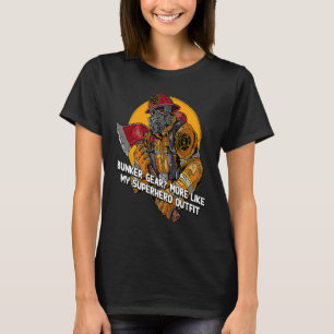 Bunker Gear More Like Firefighter Outfit Fireman C T-Shirt