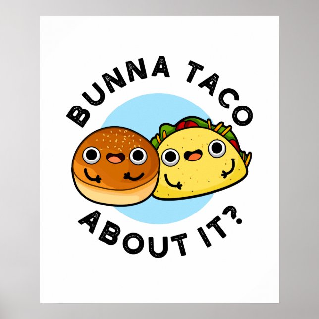 Bunna Taco About It Funny Food Pun Poster (Front)