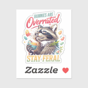 Bunnies Are Overrated Stay Feral