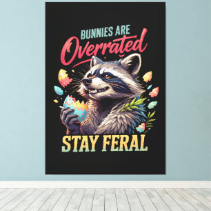 Bunnies Are Overrated Stay Feral Canvas Print
