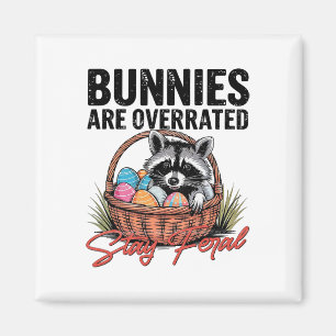 Bunnies Are Overrated Stay Feral Cute Racoon East Magnet