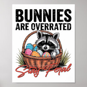 Bunnies Are Overrated Stay Feral Cute Racoon East Poster