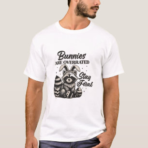 Bunnies Are Overrated Stay Feral Easter Raccoon T-Shirt