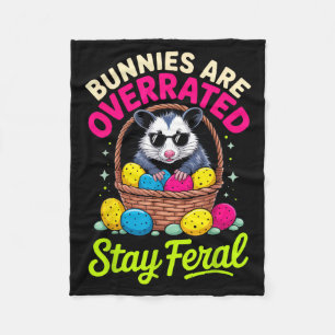 Bunnies Are Overrated Stay Feral Funny Animal Love Fleece Blanket