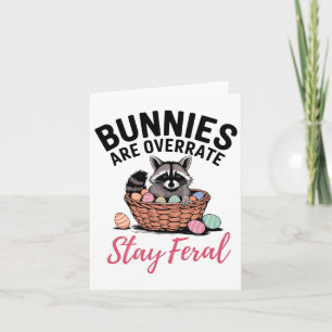 Bunnies Are Overrated Stay Feral Funny Easter Racc Card