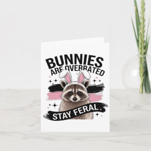 Bunnies Are Overrated Stay Feral Funny Easter Racc Card