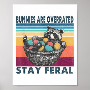Bunnies Are Overrated Stay Feral Funny Easter Racc Poster