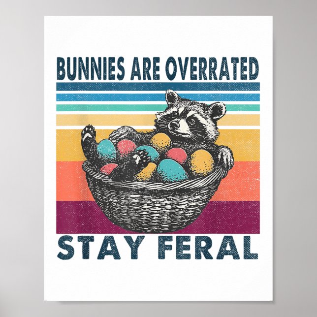 Bunnies Are Overrated Stay Feral Funny Easter Racc Poster (Front)