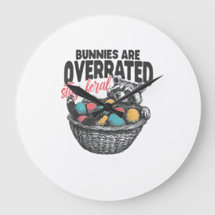 Bunnies are Overrated Stay Feral Racoon Eggs Happ Large Clock