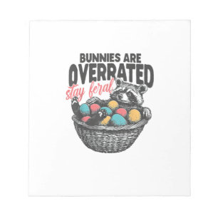 Bunnies are Overrated Stay Feral Racoon Eggs Happ Notepad