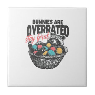 Bunnies are Overrated Stay Feral Racoon Eggs Happ Tile