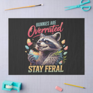 Bunnies Are Overrated Stay Feral Tissue Paper