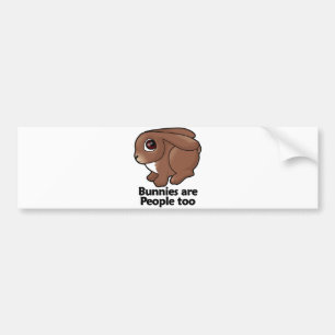 Bunnies are People too Bumper Sticker