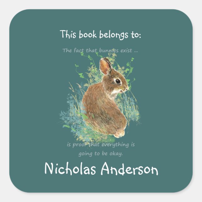 Bunnies Exist Funny Inspirational Art Bookplate Square Sticker (Front)