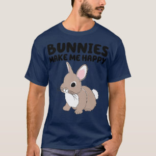Bunnies Make Me Happy Cute Easter Bunny Animal Rab T-Shirt