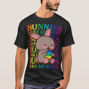 Bunnies make me happy Easter  T-Shirt