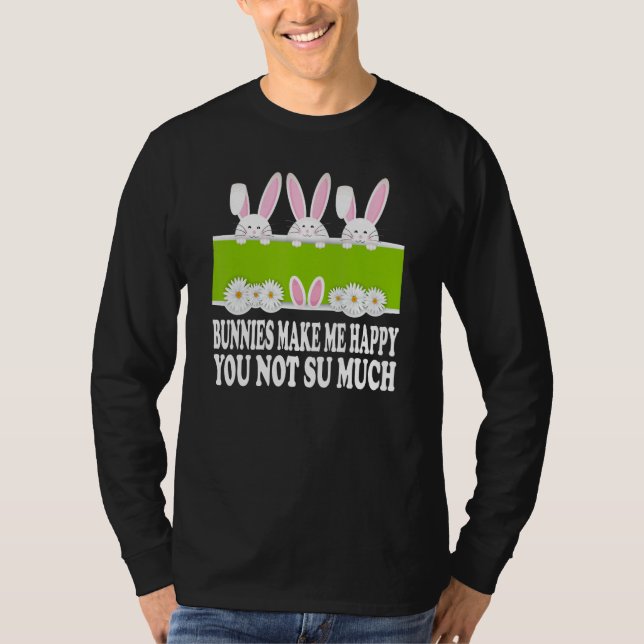 Bunnies Make Me Happy T-Shirt (Front)