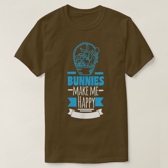 Bunnies Make Me Happy  T-Shirt (Design Front)