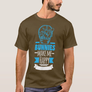 Bunnies Make Me Happy T-Shirt