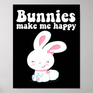 Bunnies Make Me Happy Toddler Girl Kid Mum Cute Ea Poster