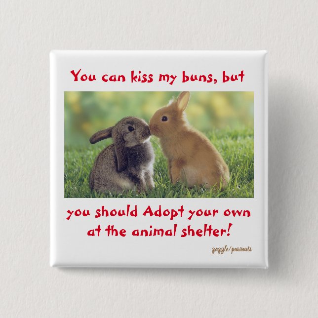 Bunnies need love, too! Button (Front)