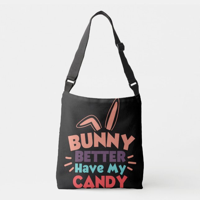 Bunny Better Have My Candy Crossbody Bag (Front)