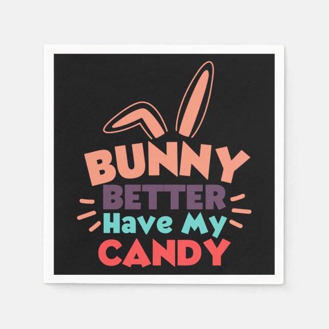 Bunny Better Have My Candy Napkin (Front)