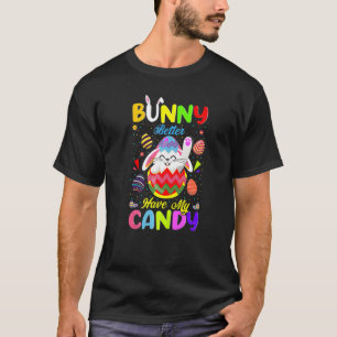 Bunny Better Have My Candy Rabbit Happy Easter Da T-Shirt