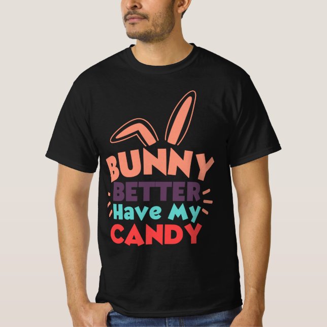 Bunny Better Have My Candy T-Shirt (Front)
