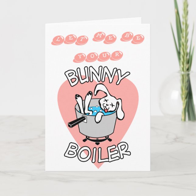 Bunny Boiler Valentines Card (Front)