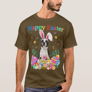 Bunny Boston Terrier Dog Happy Easter Eggs  T-Shirt