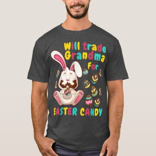 Bunny easter Candy Will Trade Grandma For Easter C T-Shirt