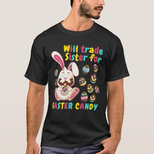 Bunny Easter Candy Will Trade Sister For Easter Ca T-Shirt (Front)