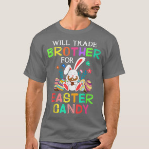 Bunny Eat Chocolate Eggs Will Trade Brother For Ea T-Shirt