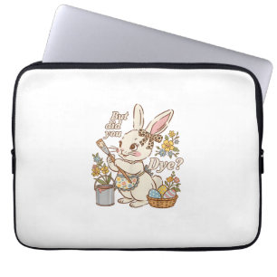 Bunny Egg But Did You Dye Funny Cute Easter Rabbit Laptop Sleeve