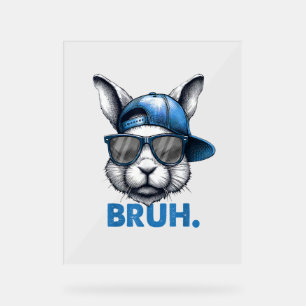 Bunny Face Bruh Meme Funny Saying Bro Greeting Eas Acrylic Sign