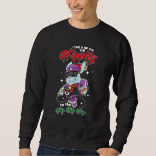 Bunny Hip Hop The Hippity To Hop Hip Hop Bunny Eas Sweatshirt