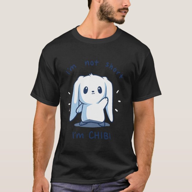 Bunny I'm Not Short I'm Chibi T-Shirt (Front)