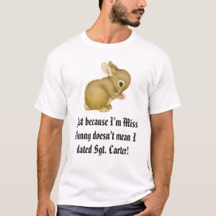 bunny, Just because I'm Miss Bunny doesn't mean... T-Shirt