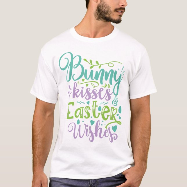 Bunny Kisses And Easter Wishes T-Shirt (Front)