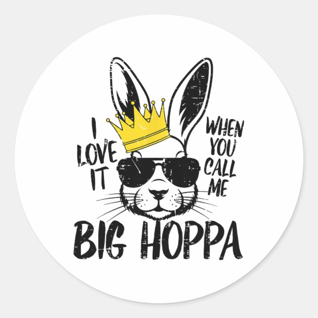 Bunny Love It When You Call Me Big Hoppa Easter Ra Classic Round Sticker (Front)