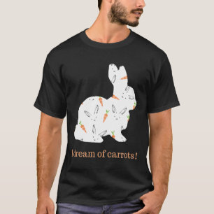 Bunny Lovers I Dream Of Carrots T-Shirt